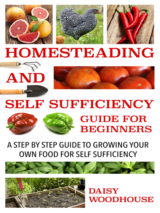 Title details for Homesteading and Self Sufficiency Guide for Beginners by Daisy Woodhouse - Available